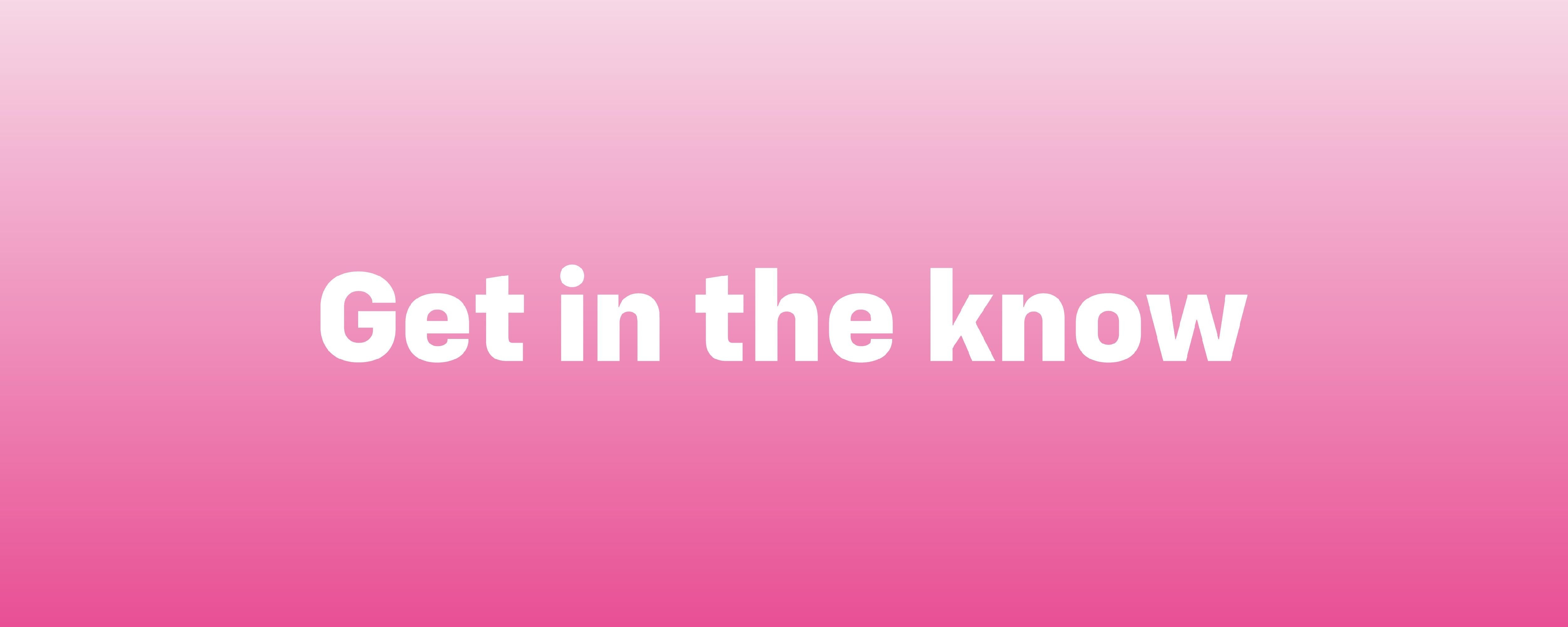 Get In The Know